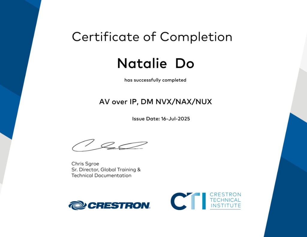 Crestron Technical Institute Certificate of Completion: AV over IP, DM NVX/NAX/NUX awarded to Natalie Do
